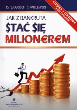 Jak z bankruta stać się milionerem - Wojciech  Chmielewski