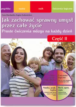 Jak zachować sprawny umysł przez całe życie Nie pozwól swojej głowie się zestarzeć część II - Dana Haralambie, Regina Rademächers