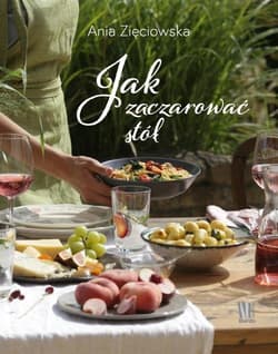 Jak zaczarować stół - Ania Zięciowska