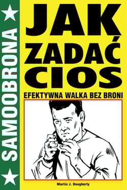 Jak zadać cios Efektywna walka bez broni
