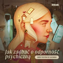 Jak zadbać o odporność psychiczną. Zbiór tekstów do czytania - audiobook - zbiorowy