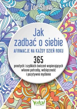 Jak zadbać o siebie - afirmacje na każdy dzień roku - Zoe Shaw
