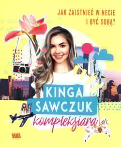 Jak zaistnieć w sieci i być sobą? - Kinga Sawczuk