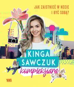 Jak zaistnieć w sieci i być sobą? - Kinga Sawczuk