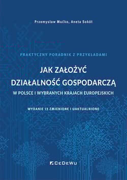 Jak założyć działalność gospodarczą w Polsce i wybranych krajach europejskich - Mućko Przemysław, Aneta Sokół