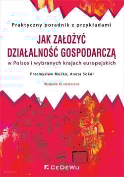 Jak założyć i prowadzić działalność gospodarczą w Polsce i wybranych krajach europejskich - Sokół Anna