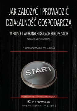 Jak założyć i prowadzić działalność gospodarczą w Polsce i wybranych krajach europejskich - Mućko Przemysław, Aneta Sokół