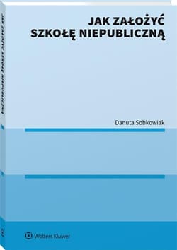 Jak założyć szkołę niepubliczną - Sobkowiak Danuta