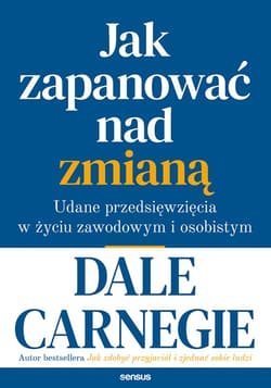 Jak zapanować nad zmianą. Udane przedsięwzięcia w życiu zawodowym i osobistym - audiobook - Dale Carnegie
