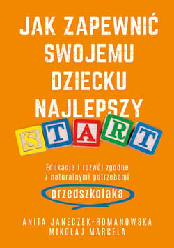 Jak zapewnić swojemu dziecku najlepszy start - ebook - Mikołaj Marcela, Anita Janeczek-Romanowska