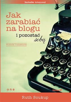 Jak zarabiać na blogu i pozostać sobą - ebook - Ruth Soukup