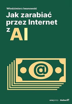 Jak zarabiać przez Internet z AI - ebook - Włodzimierz Iwanowski