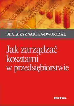 Jak zarządzać kosztami w przedsiębiorstwie - Beata Zyznarska-Dworczak
