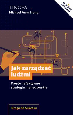 Jak zarządzać ludźmi Proste i efektywne strategie menedżerskie - Michael  Armstrong