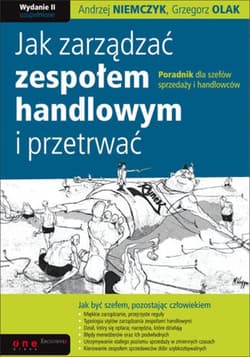 Jak zarządzać zespołem handlowym i przetrwać. Poradnik dla szefów sprzedaży i handlowców. Wydanie II - ebook - Andrzej Niemczyk