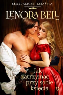 Jak zatrzymać przy sobie księcia - Lenora Bell