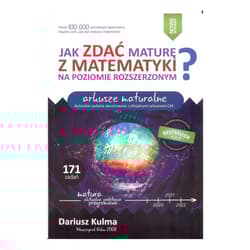 JAK ZDAĆ MATURĘ Z MATEMATYKI NA POZIOMIE ROZSZERZONYM. ARKUSZE MATURALNE NW - Dariusz Kulma