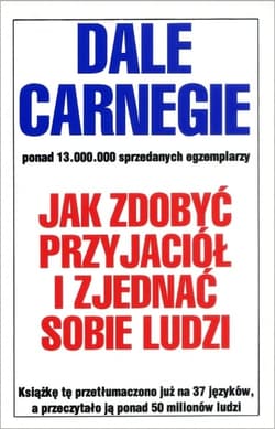 Jak zdobyć przyjaciół i zjednać sobie ludzi - Dale Carnegie