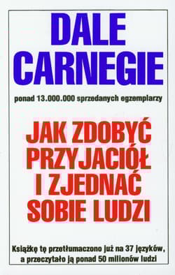 Jak zdobyć przyjaciół i zjednać sobie ludzi - Dale Carnegie