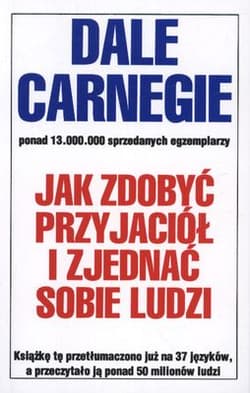 Jak zdobyć przyjaciół i zjednać sobie ludzi - Dale Carnegie