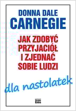 Jak zdobyć przyjaciół i zjednać sobie ludzi dla nastolatek - Carnegie Donna Dale