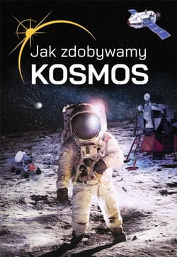 Jak zdobywamy kosmos? - Jabłoński Janusz