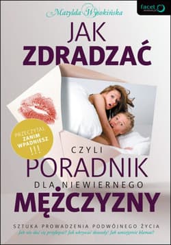 Jak zdradzać, czyli poradnik dla niewiernego mężczyzny - ebook - Matylda Wysokińska