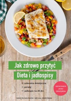 Jak zdrowo przytyć. Dieta i jadłospisy - Majewski Marcin, Marciniak Michał