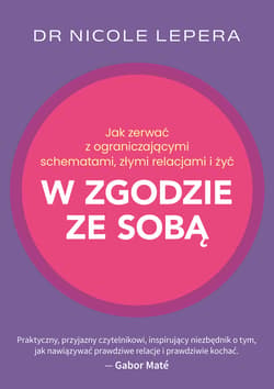 Jak zerwać z ograniczającymi schematami, złymi relacjami i żyć w zgodzie ze sobą - ebook - Nicole LePera