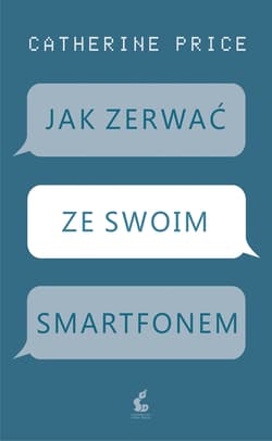 Jak zerwać ze swoim smartfonem - Catherine Price