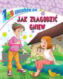 Jak złagodzić gniew. 100 sposobów - Opracowanie Zbiorowe