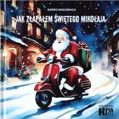 Jak złapałem Św. Mikołaja w.dwujęzyczna - Andrei Makhnach