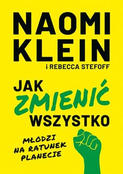 Jak zmienić wszystko - ebook - Naomi Klein, Stefoff Rebecca