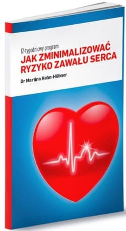 Jak zminimalizować ryzyko zawału serca. 12-tygodniowy program - Martina Hahn-Huebner