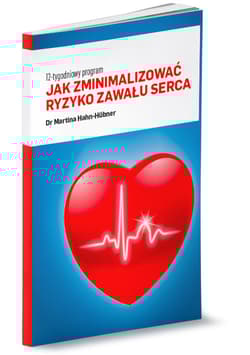 Jak zminimalizować ryzyko zawału serca. 12-tygodniowy program - Martina Hahn-Huebner