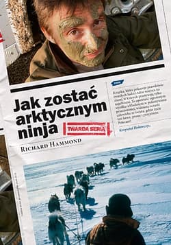Jak zostać arktycznym ninja i inne przygody z Evelem, Oliverem i wiceprezydentem Botswany - Richard Hammond