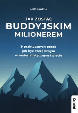 Jak zostać buddyjskim milionerem 9 praktycznych porad jak być szczęśliwym w materialistycznym świecie