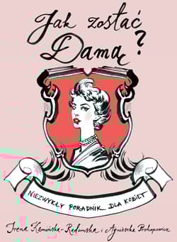 Jak zostać Damą? - Agnieszka Prokopowicz, Irena Kamińska-Radomsk