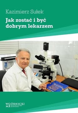 Jak zostać i być dobrym lekarzem - Sułek Kazimierz
