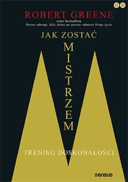 Jak zostać mistrzem Trening doskonałości - Robert Greene, Robert W. Greene