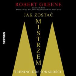 Jak zostać mistrzem. Trening doskonałości - audiobook - Robert W. Greene