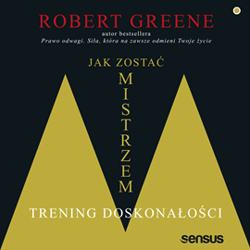 Jak zostać mistrzem. Trening doskonałości - audiobook - Robert W. Greene