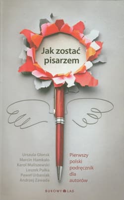 Jak zostać pisarzem. Pierwszy polski podręcznik dla autorów