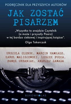 Jak zostać pisarzem Podręcznik dla przyszłych autorów