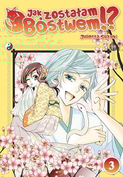 Jak zostałam Bóstwem!? Tom 3 - Julietta Suzuki