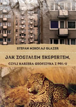 Jak zostałem ekspertem, czyli kariera geofizyka z PRL-u - Glazer Stefan Mikołaj