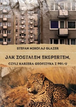 Jak zostałem ekspertem, czyli kariera geofizyka z PRL-u - Glazer Stefan Mikołaj