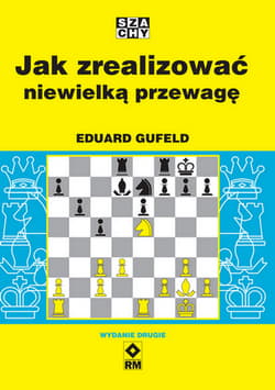 Jak zrealizować niewielką przewagę - Eduard Gufeld
