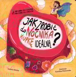 Jak zrobić do nocnika kupkę idealną? - Izabela Michta