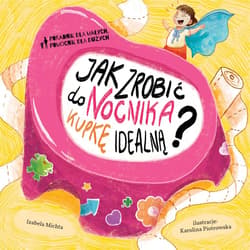 Jak zrobić do nocnika kupkę idealną? - Izabela Michta